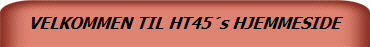 VELKOMMEN TIL HT45�s HJEMMESIDE